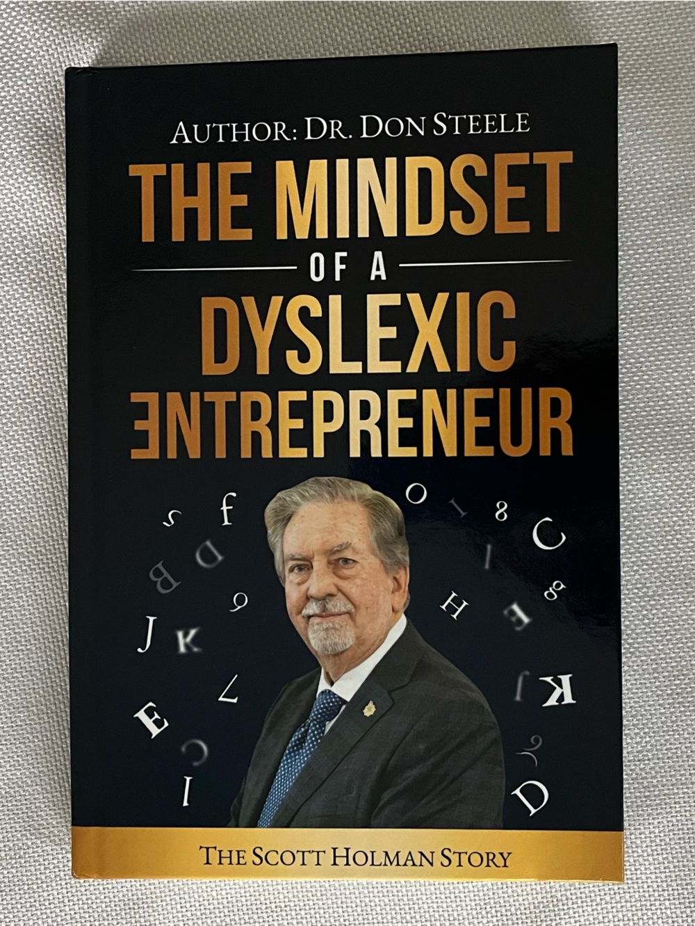 The Mindset Of A Dyslexic Entrepreneur Scott Holman Story Don Steel Hardcover